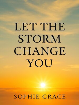 cover image of Let the Storm Change You